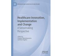 Healthcare Innovation, Implementation and Change : A Sensemaking Perspective