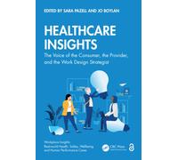 Healthcare Insights : The Voice of the Consumer, the Provider, and the Work Design Strategist