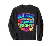 Healthcare Is a Human Right Statement Design Sweatshirt
