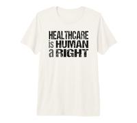 Healthcare is a Human Right - Universal Healthcare Protest Premium T-Shirt