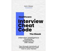 Healthcare Job Interview Cheat code: "Interview Intelligence: Outthink, Outperform, Get Hired"