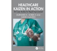Healthcare Kaizen in Action: 30 Case Studies for Rapid Improvement
