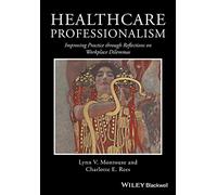 Healthcare Professionalism: Improving Practice through Reflections on Workplace Dilemmas