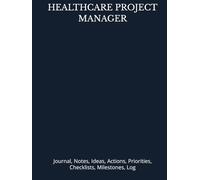 HEALTHCARE PROJECT MANAGER: Journal, Notes, Ideas, Actions, Priorities, Checklists, Milestones, Log | Daily Goals, Time Management & Notes Tool & ... - Great for Office Gifts & Workplace Meetings