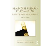 Healthcare Research Ethics and Law: Regulation, Review and Responsibility (Biomedical Law and Ethics Library)
