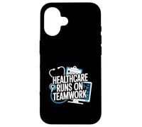 Healthcare Runs On Teamwork Medical Quote Case for iPhone 16