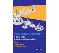 Healthcare Simulation: A Guide for Operations Specialists