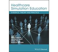 Healthcare Simulation Education – Evidence, Theory and Practice