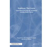 Healthcare That Learns : Value-Based Care and the AI-Enabled Learning Health System