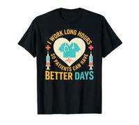 Healthcare Worker Nurse Long Hours Patient Care Better Days Value Graphic T-Shirt