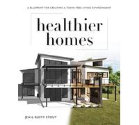 Healthier Homes: A Blueprint for Creating a Toxin-Free Living Environment