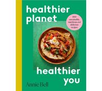 Healthier Planet, Healthier You by Annie Bell (Paperback Book)