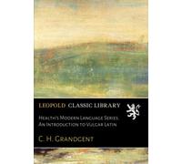 Health's Modern Language Series. An Introduction to Vulgar Latin