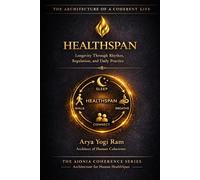 HEALTHSPAN: A Science-Backed 4-Anchor Fasting Architecture for Lifelong Vitality (The AIONIA Coherence Series)