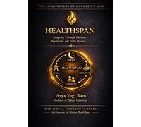 HEALTHSPAN: A Science-Backed 4-Anchor Fasting Architecture for Lifelong Vitality (The AIONIA Coherence Series)