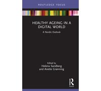 Healthy Ageing in a Digital World : A Nordic Outlook
