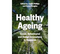 Healthy Ageing: Social, Behavioural and Design Innovations in Research