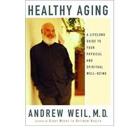 Healthy Aging: A Lifelong Guide To Your Physical and Spiritual Well-Being