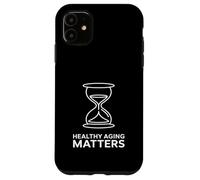 Healthy Aging Matters Hourglass Design Aging advocacy Case for iPhone 11