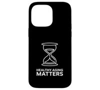 Healthy Aging Matters Hourglass Design Aging advocacy Case for iPhone 14 Pro Max