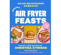 Healthy Air Fryer Feasts: Fast, Easy, High-Protein Recipes in 30 Mins or Less