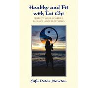 Healthy and Fit with Tai Chi: Perfect Your Posture, Balance, and Breathing