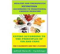 HEALTHY AND THERAPEUTIC NUTRITION ACCORDING TO TRADITIONAL CHINESE MEDICINE EATING ACCORDING TO THE PRINCIPLES OF YIN AND YANG THE 5 ELEMENTS AND ... ... physical activity, mindfulness, Zone diet.)