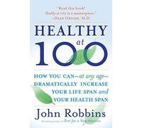 Healthy at 100 by Robbins. John ( 2007 ) Paperback