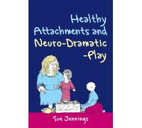 Healthy Attachments and Neuro-Dramatic-Play