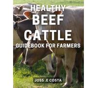 Healthy Beef Cattle Guidebook for Farmers: Reduced risk of disease through proper nutrition and health management