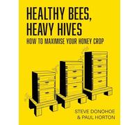 Healthy Bees, Heavy Hives: How to maximise your honey crop