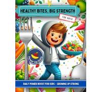 Healthy Bites, Big Strength: Daily Power Boost for Kids - Growing Up Strong (Mitmach-Club Bücher für Kinder)
