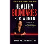 Healthy Boundaries for Women: How to Say No, Speak Up, and Stop People-Pleasing Without Guilt (Emotional Wellness Short Reads)