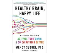 Healthy Brain, Happy Life: A Personal Program to Activate Your Brain and Do Everything Better