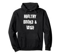 Healthy Broke and Wise Funny Poverty Pullover Hoodie