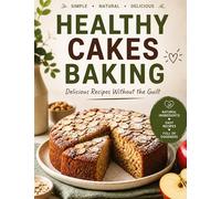 Healthy Cakes: Delicious recipes without a guilty conscience Table of contents