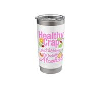 Healthy Crap Just Kidding Its Alcohol Stainless Steel Insulated Tumbler
