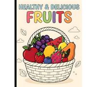 Healthy & Delicious Fruit Coloring Book for kids 4 to 8 age: Little Hand Fruit | Easy and Educational Coloring Activities