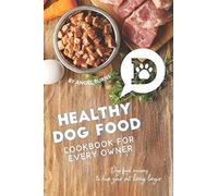 Healthy Dog Food Cookbook for Every Owner: Dog Food Recipes to Keep Your Pet Living Longer