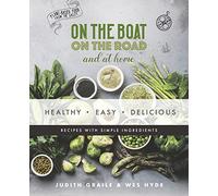 Healthy - Easy - Delicious: plant-based recipes from the galley (On the Boat and on the Road)