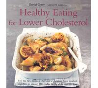 Healthy Eating for Lower Cholesterol: For the first time, a chef and a dietitian have worked together to create 100 really, really delicious recipes