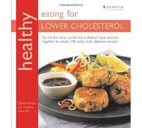 Healthy Eating for Lower Cholesterol: For the first time, a chef and a dietitian have worked together to create 100 really, really delicious recipes