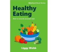 Healthy Eating: How to nourish yourself well (BiteSized Book series)