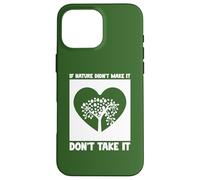Healthy Eating, If Nature didnt make it, Don't take it Case for iPhone 16 Pro Max