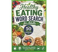 Healthy Eating Word Search for Adults: 50 Fresh Puzzles Filled with Fruits, Vegetables, Lean Protein, Whole Grains, and Smart Choices (Word search books collection)