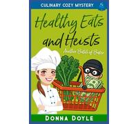 Healthy Eats and Heists: Culinary Cozy Mystery: 9 (Another Batch of Baker Cozy Mysteries)