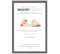Healthy Enough: Discover a clear, practical way to better nutrition, movement, and lifelong vitality