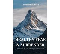 Healthy Fear and Surrender: The Fear of the Lord is the beginning of Wisdom
