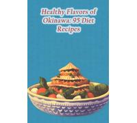 Healthy Flavors of Okinawa: 95 Diet Recipes