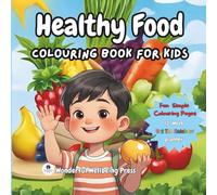 Healthy Food: Colouring Book for Kids: Fun Fruits, Vegetables, and Nutrition Colouring Pages for Children Ages 3-8 with Parent Tips and Eat the Rainbow Planner”